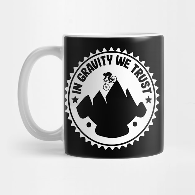 In Gravity We Trust Downhill Mountain Biking Gift by Kuehni